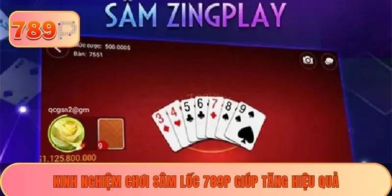 Kinh nghiệm chơi sâm lốc 789P giúp tăng hiệu quả